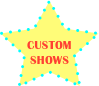 
CUSTOM SHOWS
